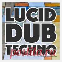 VA - Lucid Dub Techno [Technosforza] - HOUSEFTP