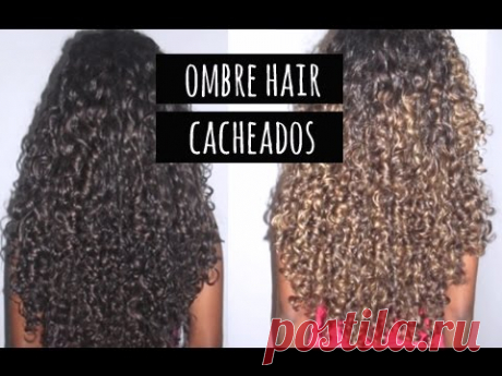 TUTORIAL - OMBRE HAIR EM CABELOS CACHEADOS. Por Tatiana Lobo