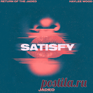 Return Of The Jaded, Haylee Wood - Satisfy (Extended Mix) | 4DJsonline.com