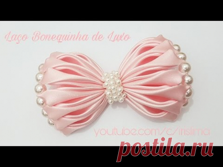 (2390) Laço de Cetim 🎀 Laço Bonequinha de Luxo 🎀 DIY 🎀 PAP 🎀 TUTORIAL 🎀 Iris Lima - YouTube