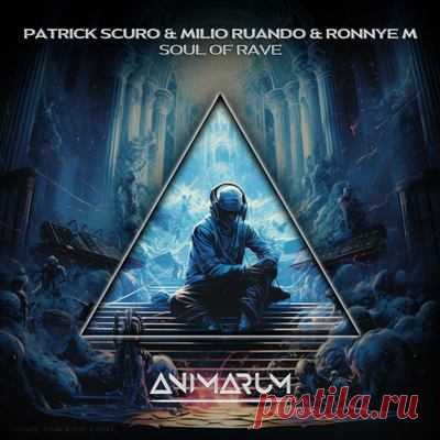 Patrick Scuro, Milio Ruando, Ronnye M - Soul of Rave (Extended Mix)