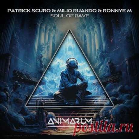 Patrick Scuro, Milio Ruando, Ronnye M - Soul of Rave (Extended Mix)