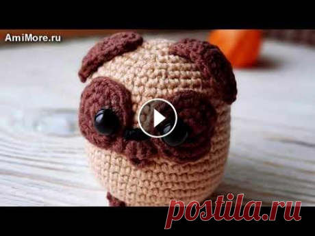 Амигуруми: схема Мопсошарики. Игрушки вязаные крючком - Free crochet patterns. Бесплатная схема для вязания амигуруми: Мопсошарики. Описание для вязания маленького мопса. Мастер-класс по вязанию собачки породы мопс. Игрушки вязан...