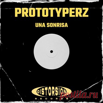 Prototyperz - Una Sonrisa [Distorsion Records]