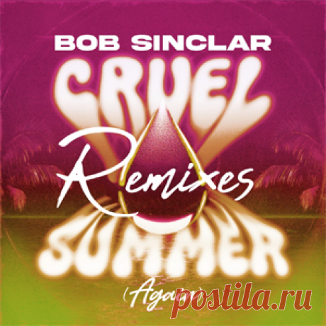 Bob Sinclar - Cruel Summer (Again) - Remixes | 4DJsonline.com