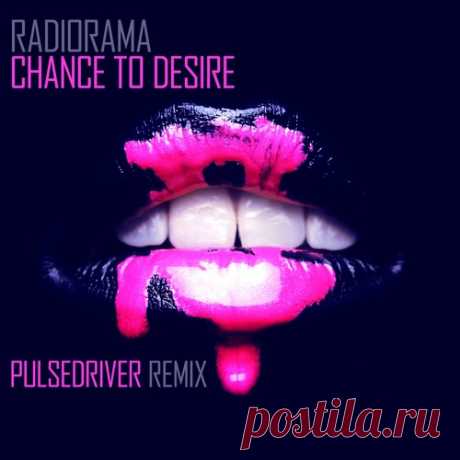 Pulsedriver, Radiorama - Chance To Desire (Pulsedriver Remix) free download mp3 music 320kbps