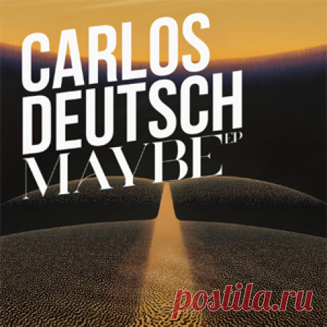 Carlos Deutsch - Maybe EP | 4DJsonline.com
