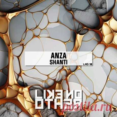 Download Anza - Shanti - Musicvibez Label LIKE NO OTHER Styles Indie Dance Date 2024-05-17 Catalog # LNO10 Length 5:23 Tracks 1