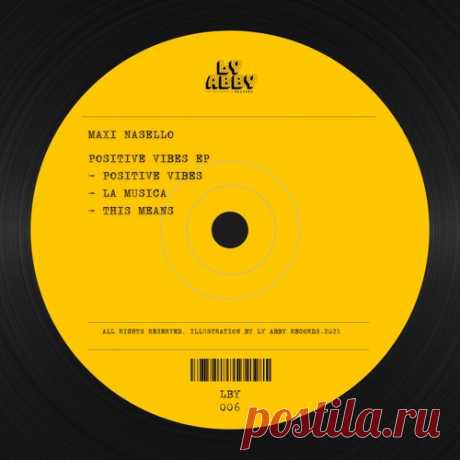Maxi Nasello – Positive Vibes Ep [LBY006]