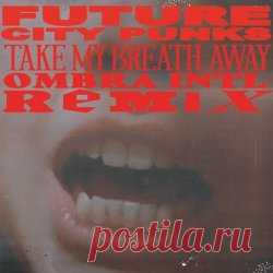 Future City Punks - Take My Breath Away (Ombra INTL Remix) (2025) [Single] Artist: Future City Punks Album: Take My Breath Away (Ombra INTL Remix) Year: 2025 Country: Australia Style: Electro, Disco, EBM