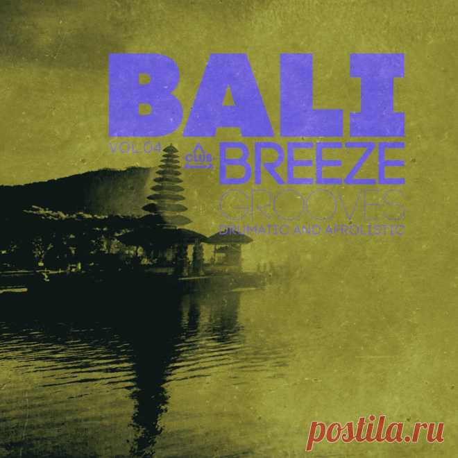 VA - Bali Breeze Grooves, Vol.04 CSCOMP3648 » MinimalFreaks.co