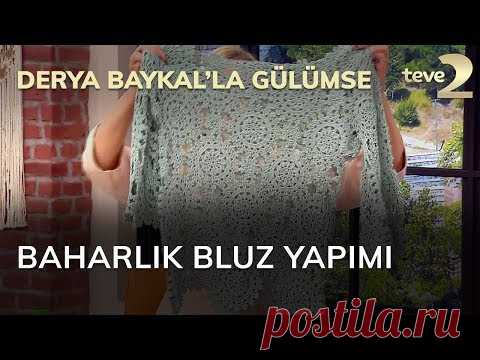 Derya Baykal'la Gülümse: Baharlık Bluz Yapımı