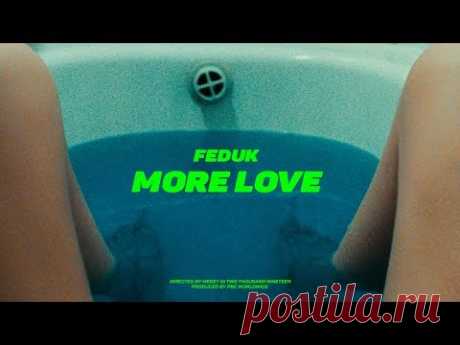 Feduk - More Love (ПРЕМЬЕРА КЛИПА 2019)