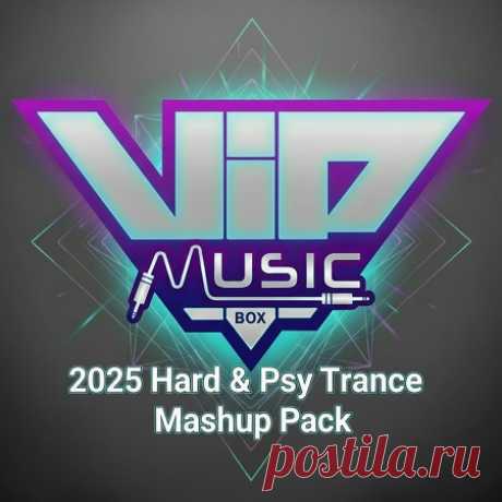 VIPMUSICBOX 2025 Hard Techno & Psy Trance Mashup Pack free download mp3 music 320kbps