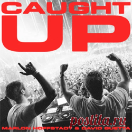 Marlon Hoffstadt, David Guetta - Caught Up (Extended Mix) | 4DJsonline.com