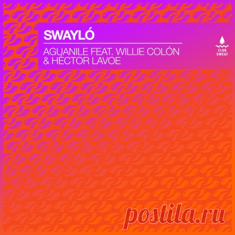 Swaylo – Aguanile (feat. Willie Colón, Héctor Lavoe) [Extended Mix] [CLUBSWE602DJ]