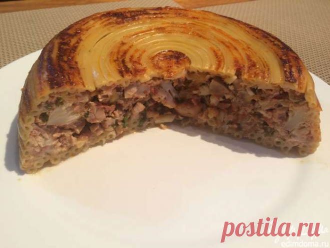 Тимбалло (Timballo) | Кулинарные рецепты от «Едим дома!»