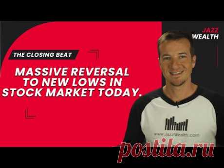 Massive reversal to new lows in stock market today. | The Closing Beat.