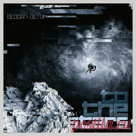Beborn Beton - To The Stars (EP) (2024) 320kbps / FLAC