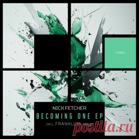 Nick Fetcher – Becoming One EP [FG663] Sharing-DB.club