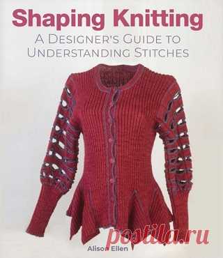Shaping Knitting: A Designers Guide to Understanding Stitches 2023