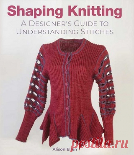 Shaping Knitting: A Designers Guide to Understanding Stitches 2023