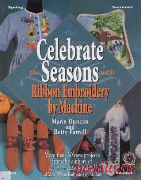Celebrate the Seasons With Ribbon Embroidery by Machine 1998
