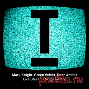 MARK KNIGHT, GREEN VELVET, RENE AMESZ - LIVE STREAM (NOIZU REMIX) | download mp3