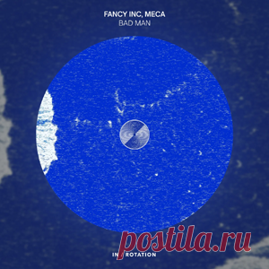 Fancy Inc, Meca - Bad Man | 4DJsonline.com