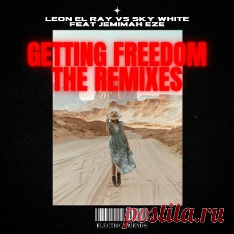 Leon El Ray, Sky White, Jemimah Eze – Getting Freedom Remixes