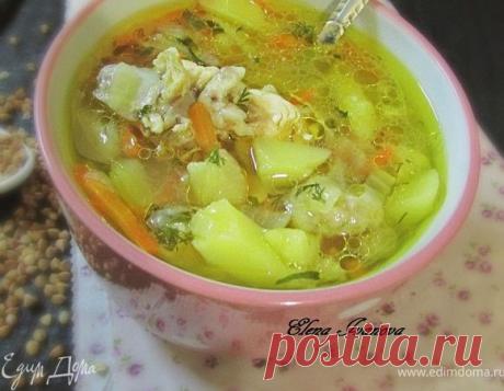 Суп с гречневыми клецками-кнопками. Ингредиенты: яйца куриные, мука, соль | Официальный сайт кулинарных рецептов Юлии Высоцкой