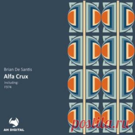 BRIAN DE SANTIS - Alfa Crux [AHD510] - HypeDJ.top