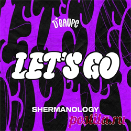 Shermanology - Let's Go | 4DJsonline.com