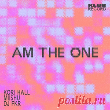 Kori Hall, Miishu, DJ FKR - Am The One (Extended) | 4DJsonline.com