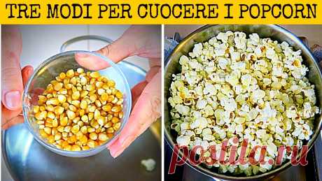 TRE MODI FACILI PER FARE I POP CORN - How to Make Butter free Popcorn 3 Ways | Fatto in casa da Benedetta