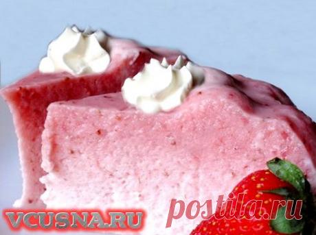 Десерт "Баварезе с клубникой" - пошаговый кулинарный рецепт VCUSNA.RU