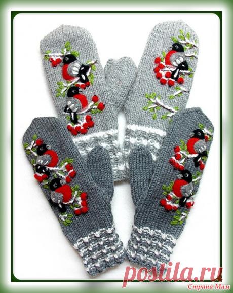 Рукавички со снегирями. Небольшой МК. Здравствуйте, странамамочки) Закончила работать над новыми рукавичками. Специально для вас сделала видео, где показала, как делаю рисунок, какую пряжу, шерсть и иглы использую.