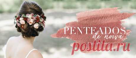 Penteados de Noiva: + de 150 lindas inspirações pra escolher o seu [2019]