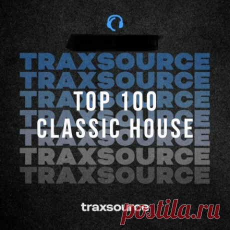Traxsource Top 100 Classic House January 2025 free download mp3 music 320kbps