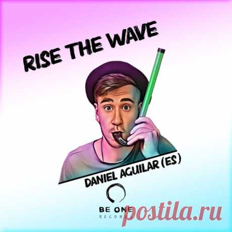 Daniel Aguilar (ES) – Rise the Wave [BOR402]