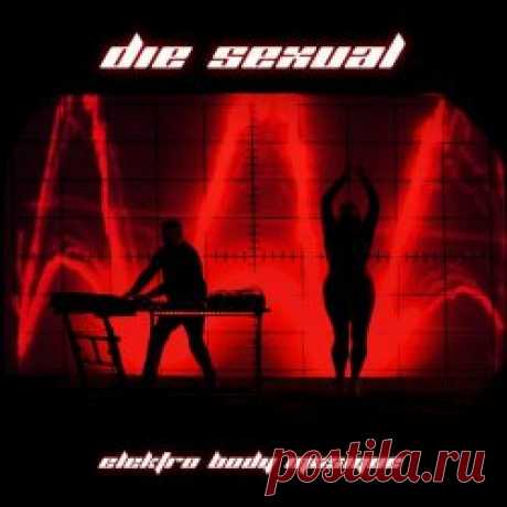 Die Sexual - Elektro Body Musique (2024) Artist: Die Sexual Album: Elektro Body Musique Year: 2024 Country: USA Style: Darkwave, EBM, Synthpop
