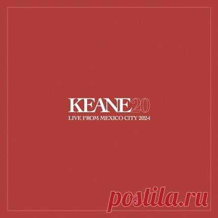 Download Keane - Live From Mexico City 2024 (2025) [Hi-Res] Keane - Live From Mexico City 2024 (2025) [Hi-Res]