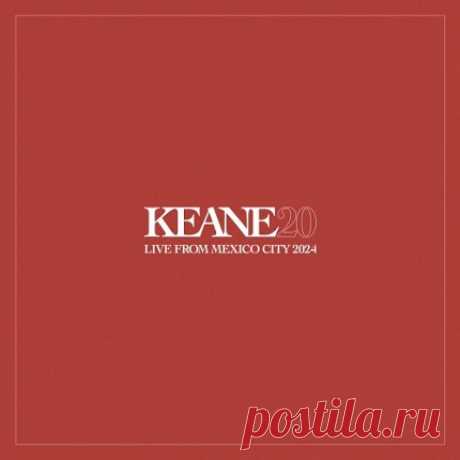 Download Keane - Live From Mexico City 2024 (2025) [Hi-Res] Keane - Live From Mexico City 2024 (2025) [Hi-Res]