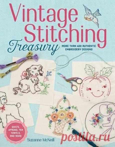 Vintage Stitching Treasury: More Than 400 Authentic Embroidery Designs 2015