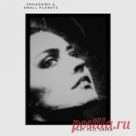 Shhadows & Small Planets - Grey Cell Green (2024) [Single] Artist: Shhadows, Small Planets Album: Grey Cell Green Year: 2024 Country: USA Style: Darkwave, Witch House