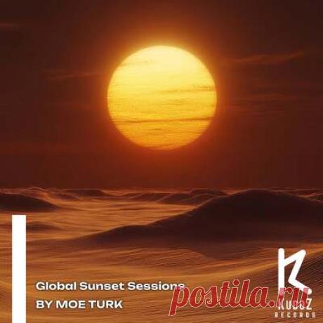 Moe Turk - Global Sunset Sessions | Progonlymusic Moe Turk - Global Sunset Sessions. BPM: 163, 95, 90, 83, 135, 121, 85, 140, 115. Key: Am, Gm, Gbm, Dbm, Fm, Dm, Em. Listen new music on Progonlymusic.