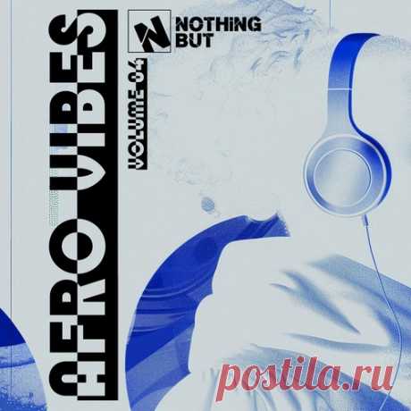 VA – Nothing But… Afro Vibes, Vol. 04 [NBAV04] Sharing-DB.club