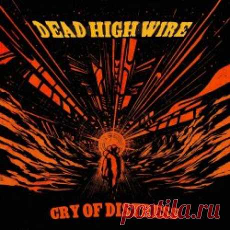 Dead High Wire - Cry Of Distress (2024) [Single] Artist: Dead High Wire Album: Cry Of Distress Year: 2024 Country: Belgium Style: Post-Punk