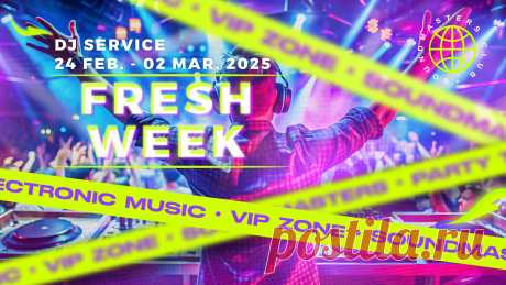 VIP - Fresh Week DJ Service 24 Feb. - 02 Mar. 2025 | DJ | SoundMasters | Форум