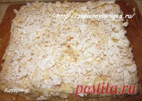 Торт Наполеон домашний рецепт с заварным кремом | Записная книжка рецептов Анюты